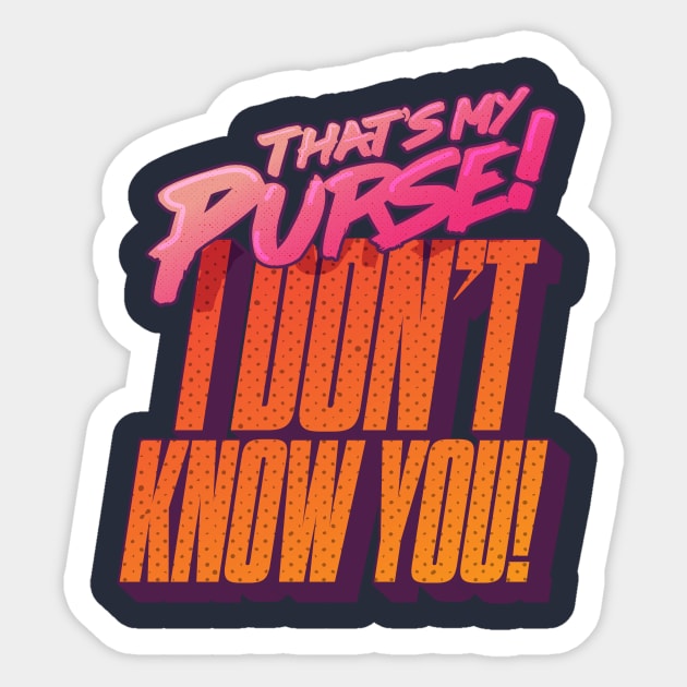 That's My Purse, I Don't Know You! Sticker by winstongambro